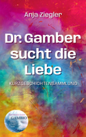 Dr. Gamber sucht die Liebe