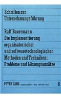 Die Implementierung organisatorischer und softwaretechnologischer Methoden und Techniken: Probleme und Loesungsansaetze