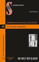 Grammaticalization and Lexicalization in the Slavic Languages: Proceedings from the 36th Meeting of the Commission on the Grammatical Structure of the Slavic Languages of the International Committee Slavists(55 Die Welt der Slaven. Sammelbaende/Sborniki)