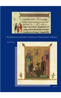 Die Illustrierten Homilien Des Johannes Chrysostomos in Byzanz