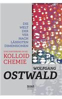 Die Welt der vernachlässigten Dimensionen: Eine Einführung in die Kolloidchemie: Mit besonderer Berücksichtigung ihrer Anwendungen(German)