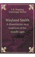 Wayland Smith A dissertation on a tradition of the middle ages