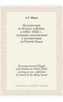 Journey around Egypt and Nubia in 1834-1835 serving as an addition to travel to the Holy Land