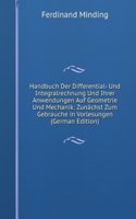 Handbuch Der Differential- Und Integralrechnung Und Ihrer Anwendungen Auf Geometrie Und Mechanik: Zunachst Zum Gebrauche in Vorlesungen (German Edition)