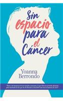 Sin espacio para el cancer