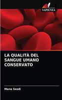 La Qualità del Sangue Umano Conservato