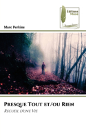 Presque Tout et/ou Rien
