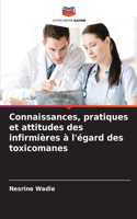 Connaissances, pratiques et attitudes des infirmières à l'égard des toxicomanes