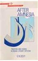 After Amnesia: Tradition And Change In Indian Literary Criticism