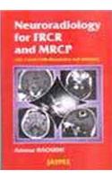 Neuroradiology for FRCR and MRCP