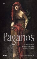 Paganos: La cultura visual de los mitos paganos, leyendas y rituales