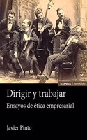 Dirigir y trabajar: Ensayos de etica empresarial