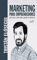 Marketing para emprendedores. Guia paso a paso para lanzar tu proyecto