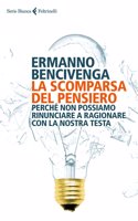 La scomparsa del pensiero. Perche non possiamo smettere di ragionare
