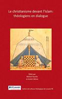 Le christianisme devant l'islam: théologiens en dialogue