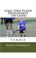 Long Term Player Development - On Court Tennis