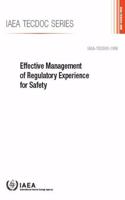 Effective Management of Regulatory Experience for Safety: (IAEA TECDOC)