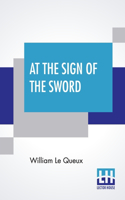 At The Sign Of The Sword: A Story Of Love And War In Belgium