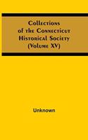 Collections Of The Connecticut Historical Society (Volume Xv)