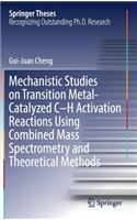 Mechanistic Studies on Transition Metal-Catalyzed C–H Activation Reactions Using Combined Mass Spectrometry and Theoretical Methods