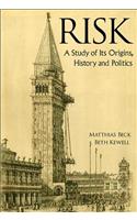Risk: A Study Of Its Origins, History And Politics
