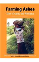 Farming Ashes. Tales of Agony and Resilience