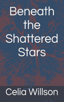 Beneath the Shattered Stars