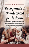 Devozionale di Natale per le donne: Nutre il tuo spirito con riflessioni trasformative quotidiane per un viaggio natalizio significativo