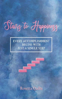 Stairs to Happiness: Every Accomplishment begins with just a single step