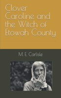 Clover Caroline and the Witch of Etowah County