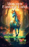 Unicorn Fantasy Land: The Power of Belief(Children Quills)