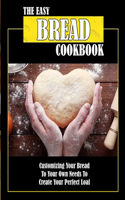 The Easy Bread Cookbook
