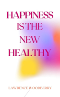 Happiness Is the New Healthy