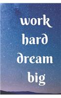 work hard dream big