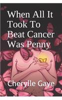 When All It Took To Beat Cancer Was Penny