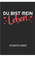 Du bist mein Leben - Essensplaner: Wochenplaner für eine gesunde Küche - perfekt zum Tracken oder Vorausplanen geeignet!