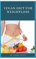 Vegan diet for weight loss: This entails information regarding vegan diet, weight loss and vegan diet for weight loss