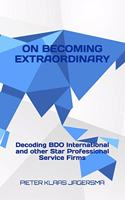 On Becoming Extraordinary: Decoding BDO International and other Star Professional Service Firms