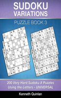 Sudoku Variations Puzzle Book 3: 200 Very Hard Sudoku X Puzzles Using the Letters - UNIVERSAL