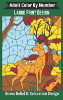 Adult Color By Number Large Print Design Stress Relief & Relaxation Design: The Big Book Of Adult Color By Number A Premium Large Print Designs For Adults Fantasy Color By Number Coloring Book
