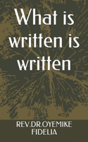 What is written is written