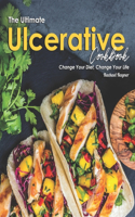 Ultimate Ulcerative Cookbook: Change Your Diet, Change Your Life