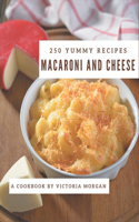 250 Yummy Macaroni and Cheese Recipes