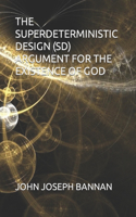 Superdeterministic Design (Sd) Argument for the Existence of God