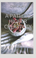 A Path to Higher Creativity