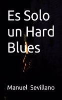 Es Solo un Hard Blues