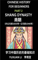Chinese History (Part 2) - Shang Dynasty, Learn Mandarin Chinese language and Culture, Easy Lessons for Beginners to Learn Reading Chinese Characters, Words, Sentences, Paragraphs, Simplified Character Edition, HSK All Levels