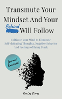 Transmute Your Mindset And Your Behind Will Follow