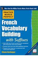 Practice Makes Perfect French Vocabulary Building with Suffixes and Prefixes
