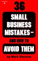 36 Small Business Mistakes- How to Avoid Them